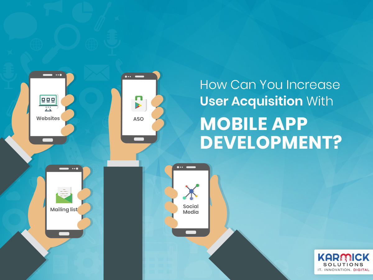 How Can You Increase User Acquisition With Mobile App Development?